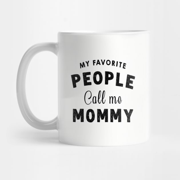 My Favourite People Call Me Mommy - Funny Mothers Day Gift Idea by Pharaoh Shop